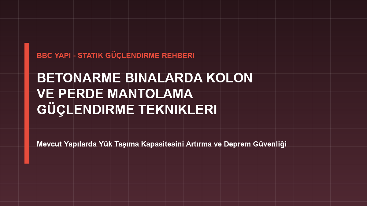 Betonarme Binalarda Kolon ve Perde Mantolama Güçlendirme Teknikleri